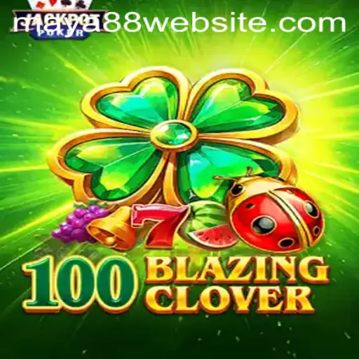 Unveiling 100BlazingClover: A Thrilling Adventure With Maya88